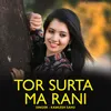About Tor Surta Ma Rani Song
